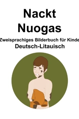 Cover of Deutsch-Litauisch Nackt / Nuogas Zweisprachiges Bilderbuch für Kinder
