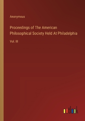 Book cover for Proceedings of The American Philosophical Society Held At Philadelphia