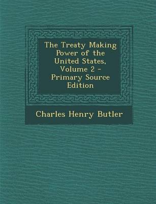 Book cover for The Treaty Making Power of the United States, Volume 2 - Primary Source Edition