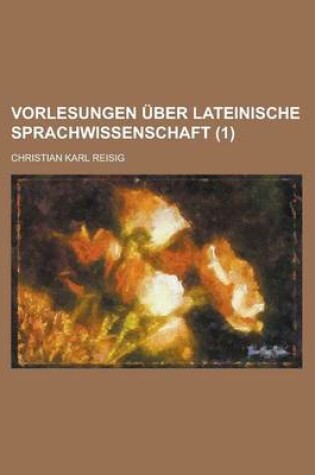 Cover of Vorlesungen Uber Lateinische Sprachwissenschaft (1 )