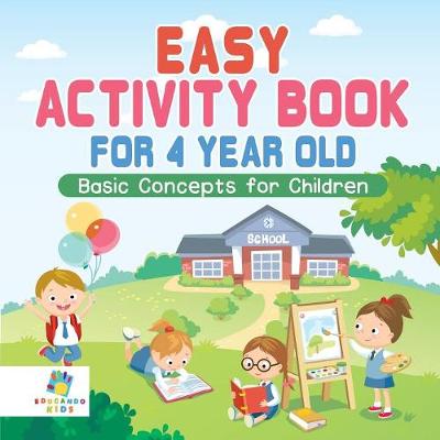 Book cover for Easy Activity Book for 4 Year Old Basic Concepts for Children