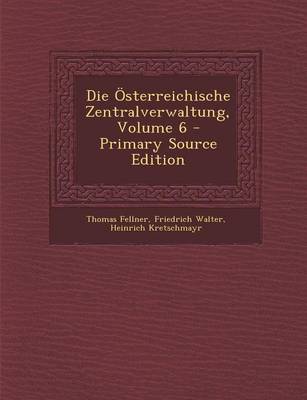 Book cover for Die Osterreichische Zentralverwaltung, Volume 6