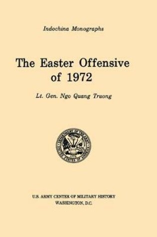 Cover of The Easter Offensive of 1972 (U.S. Army Center for Military History Indochina Monograph series)