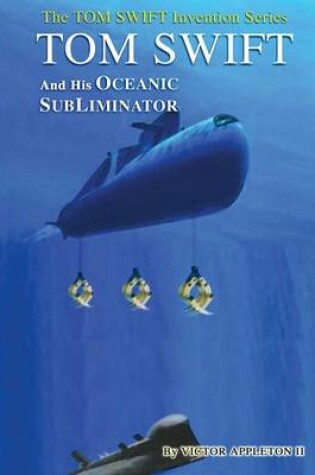 Cover of 4-Tom Swift and the Oceanic SubLiminator (HB)