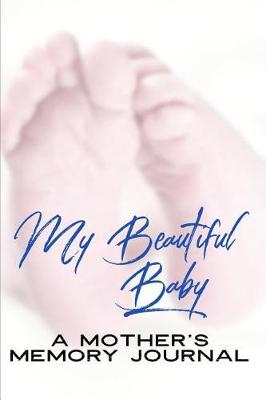 Book cover for My Beautiful Baby A Mother's Memory Journal