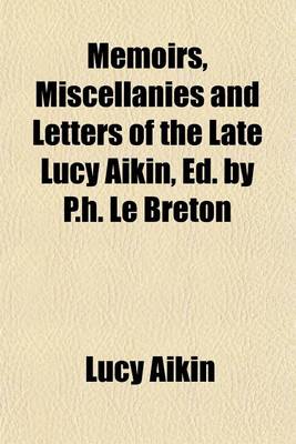 Book cover for Memoirs, Miscellanies and Letters of the Late Lucy Aikin, Ed. by P.H. Le Breton