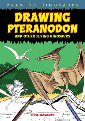 Book cover for Drawing Pteranodon and Other Flying Dinosaurs