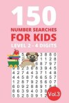 Book cover for 150 Number Searches for Kids Level 2 - 4 digits Vol.3