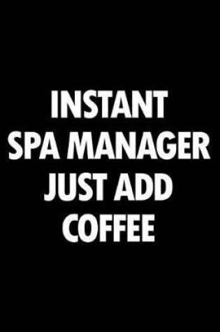 Cover of Instant Spa Manager Just Add Coffee