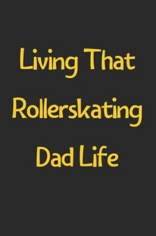 Cover of Living That Rollerskating Dad Life