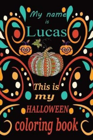 Cover of My name is This is Lucas my HALLOWEEN coloring book