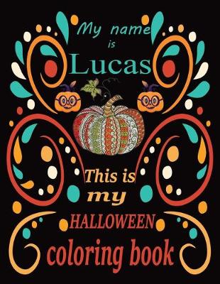 Book cover for My name is This is Lucas my HALLOWEEN coloring book