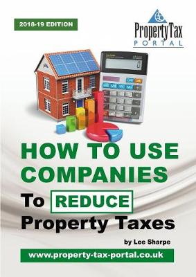 Book cover for How to Use Companies to Reduce Property Taxes 2018-19