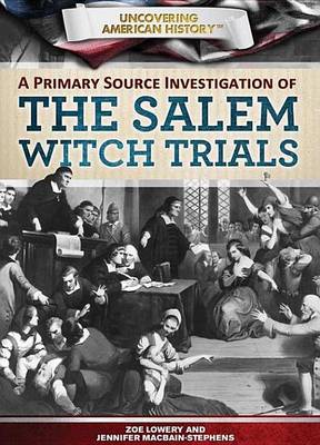 Book cover for A Primary Source Investigation of the Salem Witch Trials