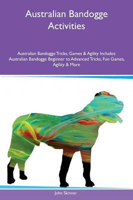 Book cover for Australian Bandogge Activities Australian Bandogge Tricks, Games & Agility Includes