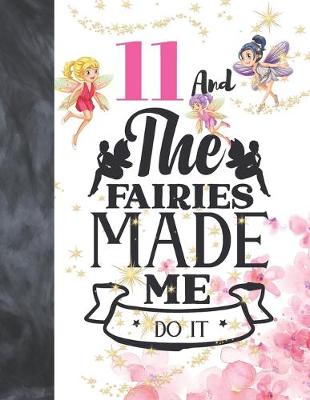 Book cover for 11 And The Fairies Made Me Do It