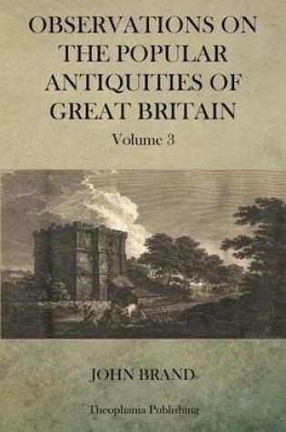 Cover of Observations on Popular Antiquities of Great Britain V.3