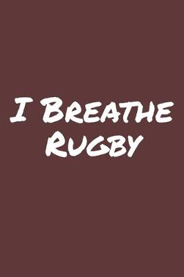 Book cover for I Breathe Rugby