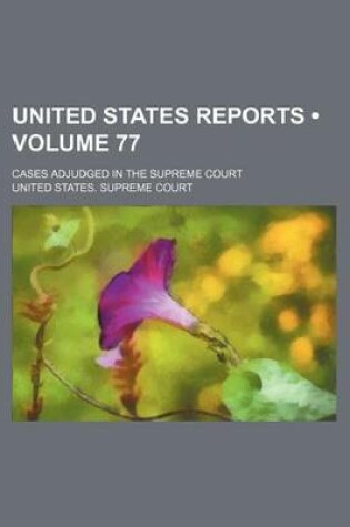 Cover of United States Reports (Volume 77); Cases Adjudged in the Supreme Court