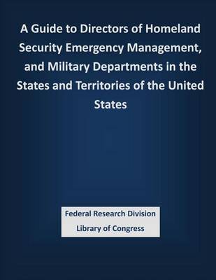 Book cover for A Guide to Directors of Homeland Security Emergency Management, and Military Departments in the States and Territories of the United States