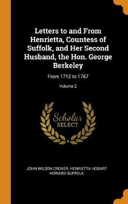 Book cover for Letters to and from Henrietta, Countess of Suffolk, and Her Second Husband, the Hon. George Berkeley