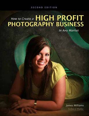 Book cover for How To Create A High-profit Photography Business In Any Market