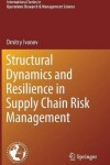 Book cover for Structural Dynamics and Resilience in Supply Chain Risk Management