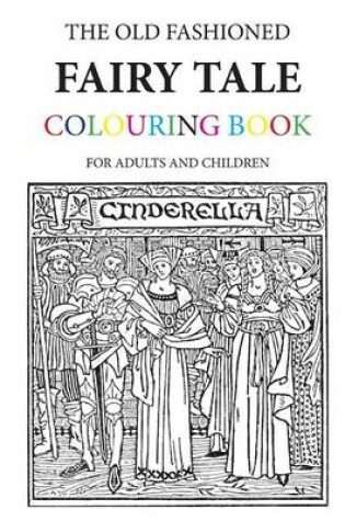 Cover of The Old Fashioned Fairy Tale Colouring Book