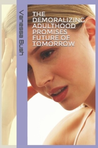 Cover of The Demoralizing Adulthood Promises Future of Tomorrow