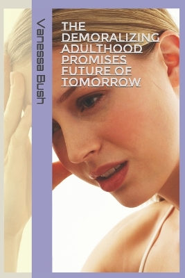 Cover of The Demoralizing Adulthood Promises Future of Tomorrow