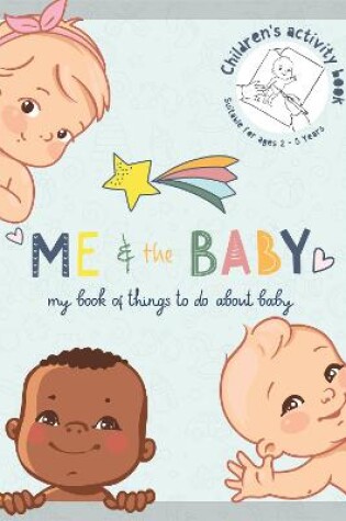 Cover of Me and the Baby - Activity & Record Book for Siblings