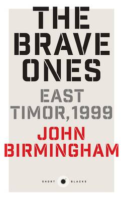 Book cover for The Brave Ones: East Timor, 1999: Short Black 5