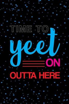 Book cover for Time To Yeet On Outta Here