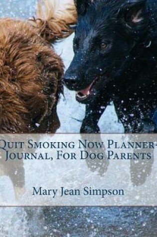 Cover of Quit Smoking Now Planner-Journal, For Dog Parents