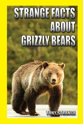 Book cover for Strange Facts about Grizzly Bears