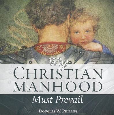 Book cover for Why Christian Manhood Must Prevail