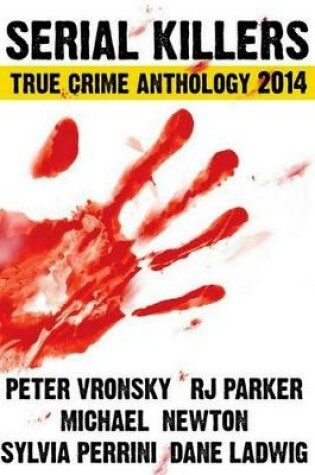 Cover of Serial Killers True Crime Anthology 2014 (Large Print)