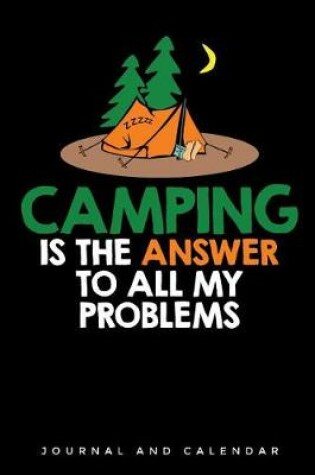 Cover of Camping Is the Answer to All My Problems