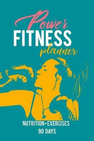 Cover of Power Fitness Planner Nutrition Exercises 90 days