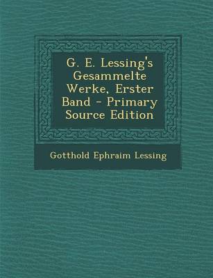 Book cover for G. E. Lessing's Gesammelte Werke, Erster Band - Primary Source Edition