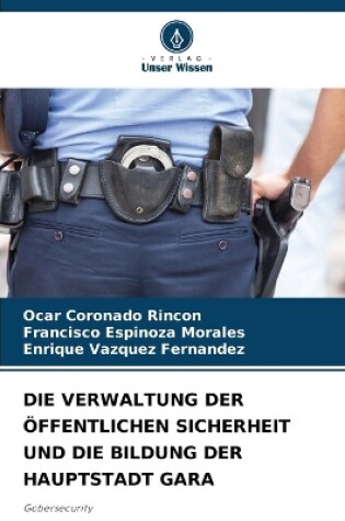 Cover of Die Verwaltung Der Öffentlichen Sicherheit Und Die Bildung Der Hauptstadt Gara