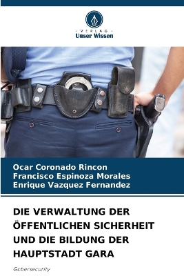 Book cover for Die Verwaltung Der Öffentlichen Sicherheit Und Die Bildung Der Hauptstadt Gara