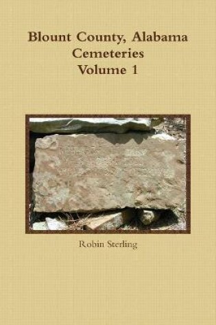 Cover of Blount County, Alabama Cemeteries, Volume 1