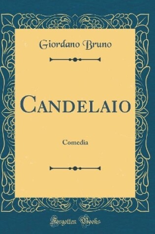 Cover of Candelaio: Comedia (Classic Reprint)