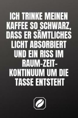 Cover of Ich Trinke Meinen Kaffee So Schwarz, Dass Er Samtliches Licht Absorbiert