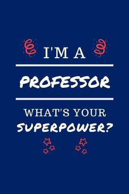 Book cover for I'm A Professer What's Your Superpower?