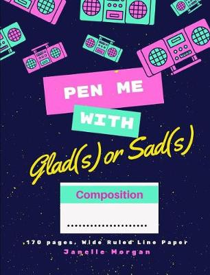 Book cover for Pen Me With Glad(s) Or Sad(s) Notebook