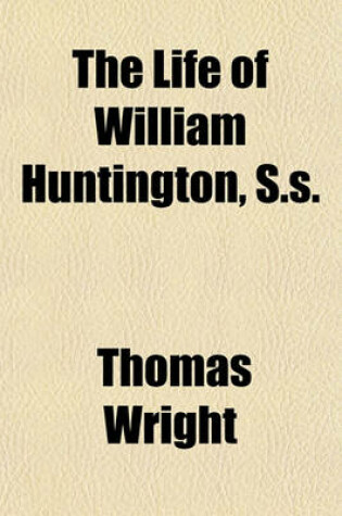 Cover of The Life of William Huntington, S.S.