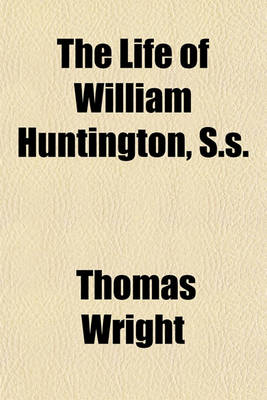 Book cover for The Life of William Huntington, S.S.