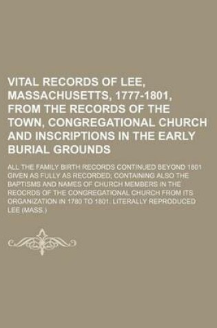 Cover of Vital Records of Lee, Massachusetts, 1777-1801, from the Records of the Town, Congregational Church and Inscriptions in the Early Burial Grounds; All